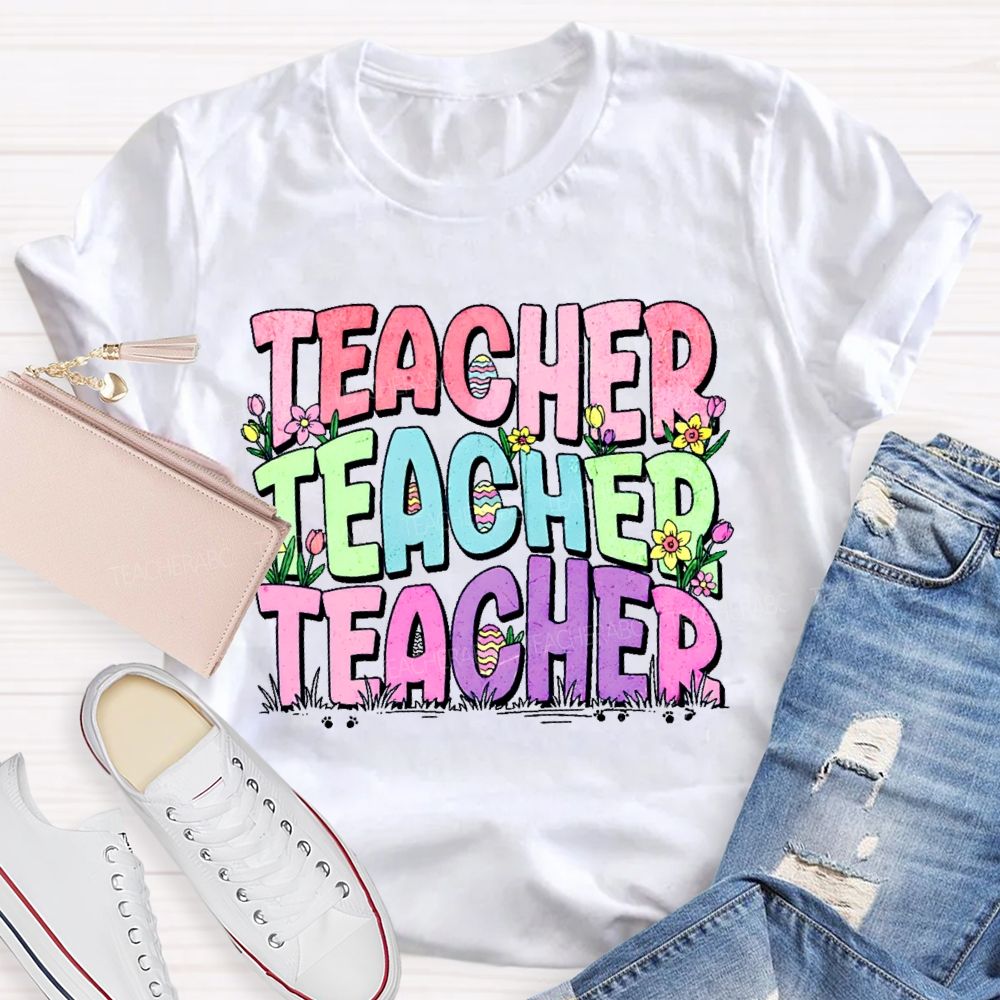 Teacher Easter Egg Flowers Letters Teacher T-shirt