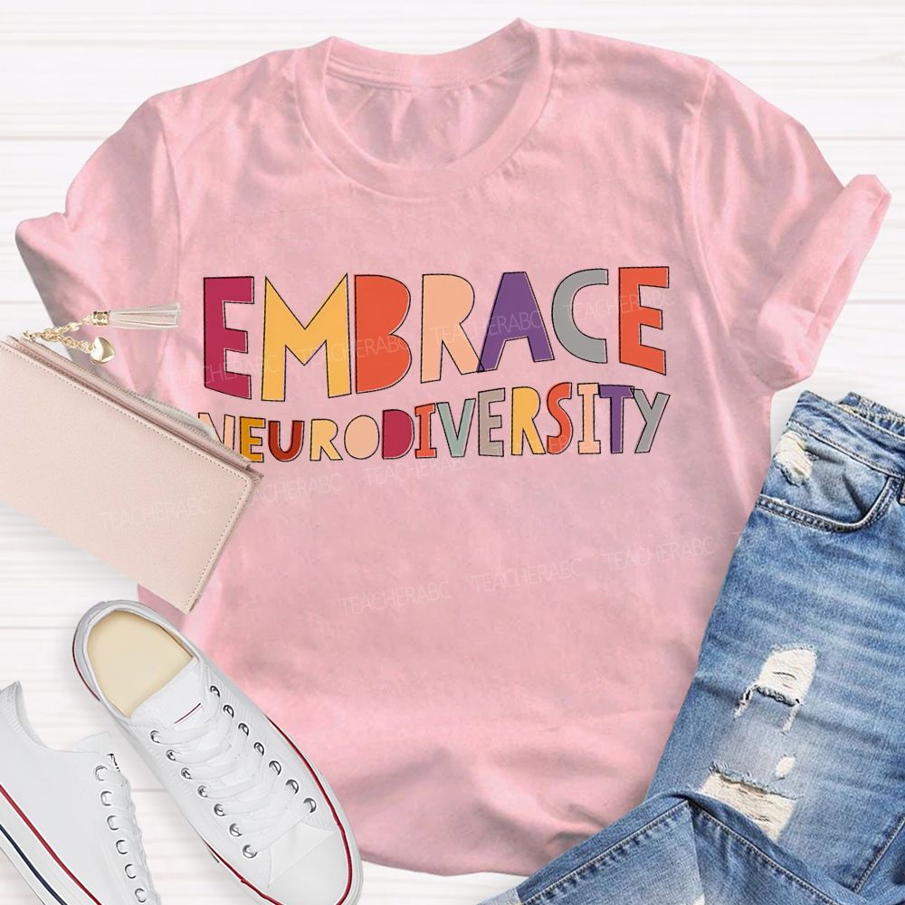Embrace Neurodiversity Colored Fonts Teacher T-shirt