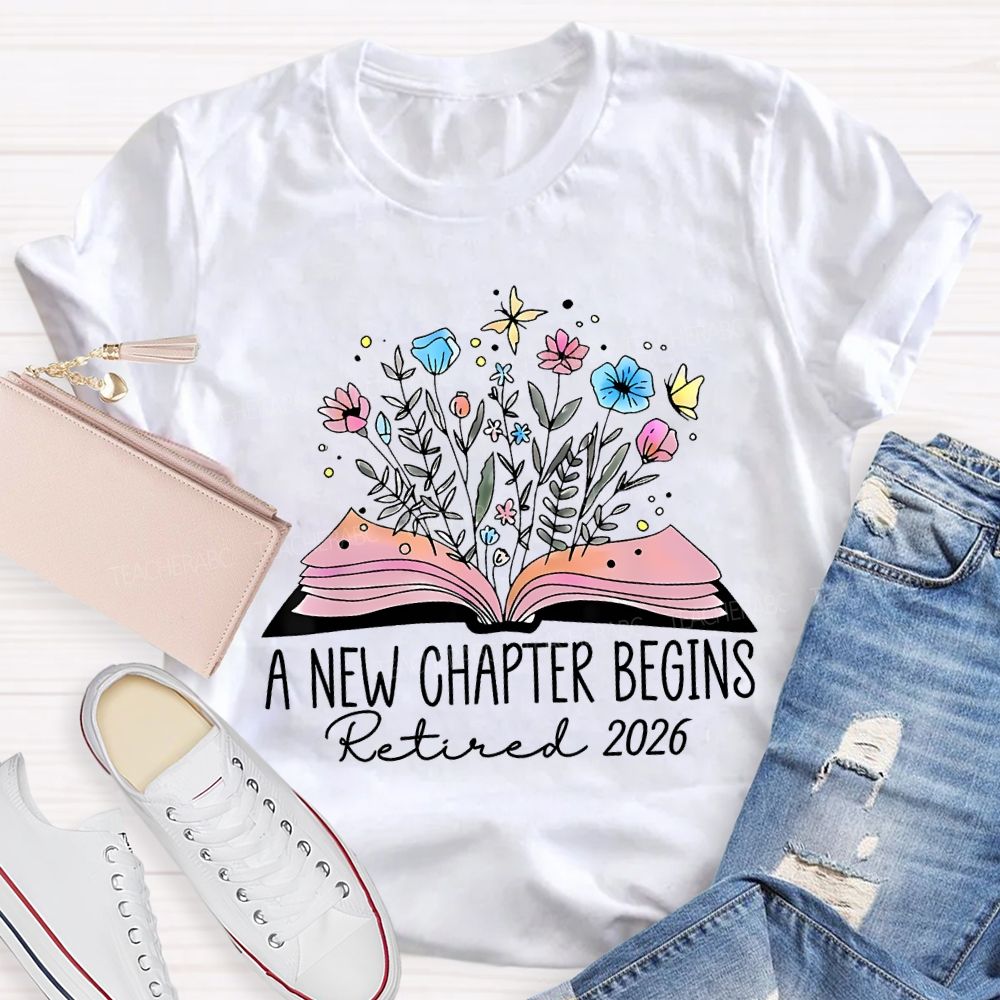 A New Chapter Begins Retired 2026 Teacher T-shirt