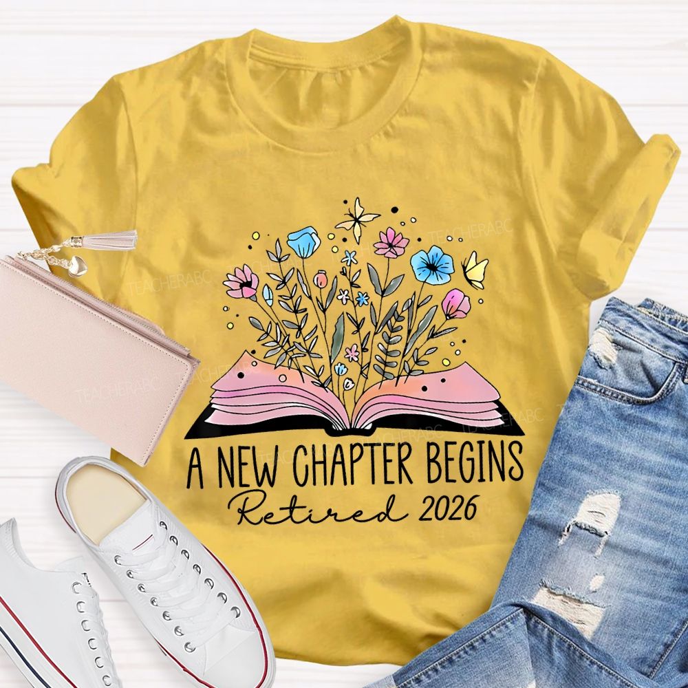 A New Chapter Begins Retired 2026 Teacher T-shirt