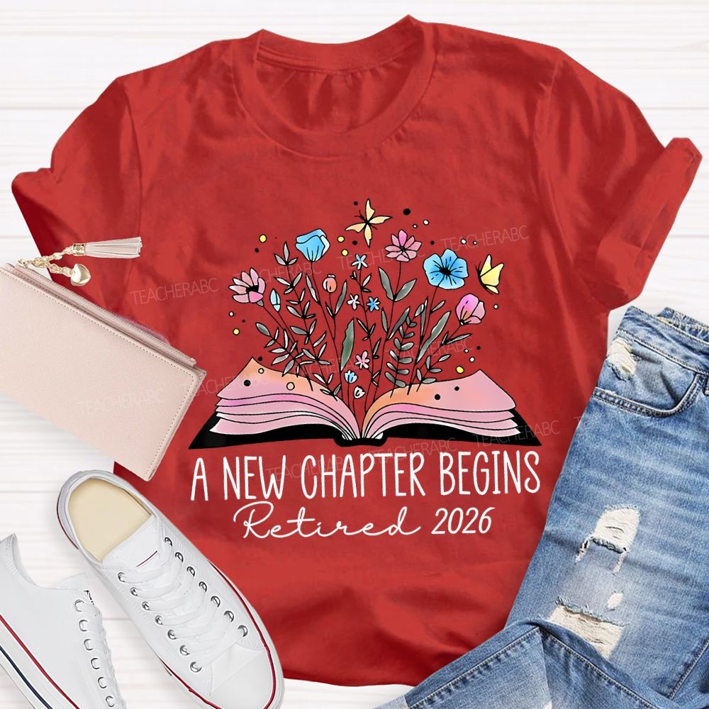 A New Chapter Begins Retired 2026 Teacher T-shirt