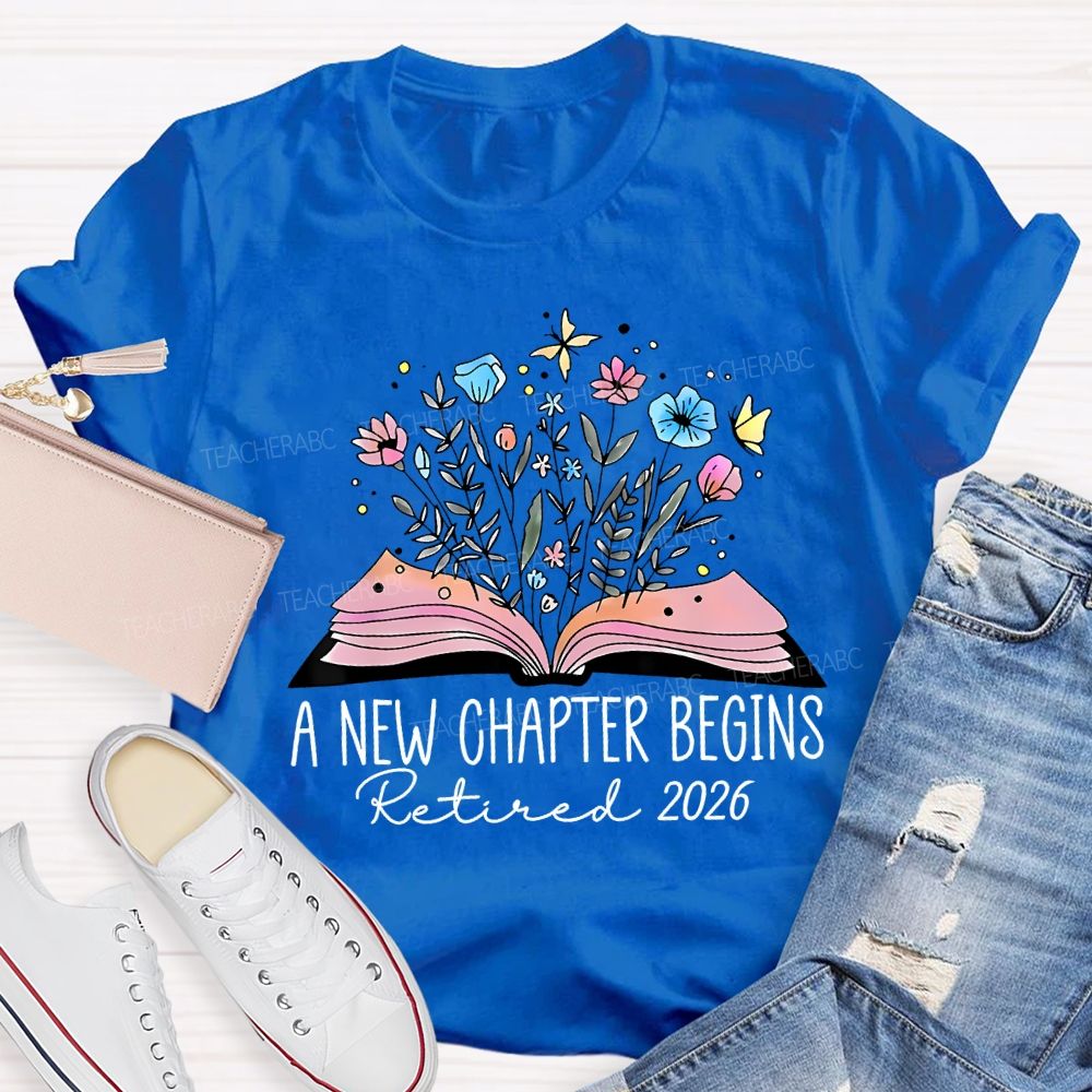 A New Chapter Begins Retired 2026 Teacher T-shirt