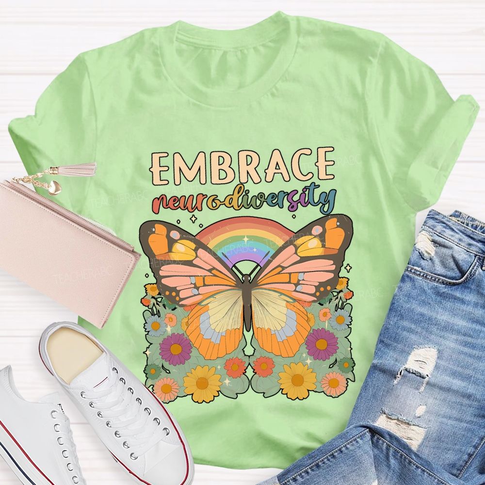 Embrace Neurodiversity Butterflies Rainbows And Flowers Teacher T-shirt