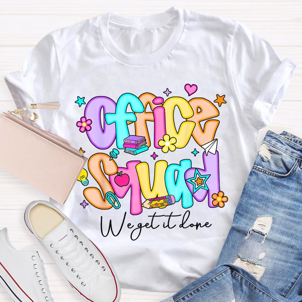 Office Squad We Get It Done Colorful Fonts And Small Flowers Teacher T-shirt