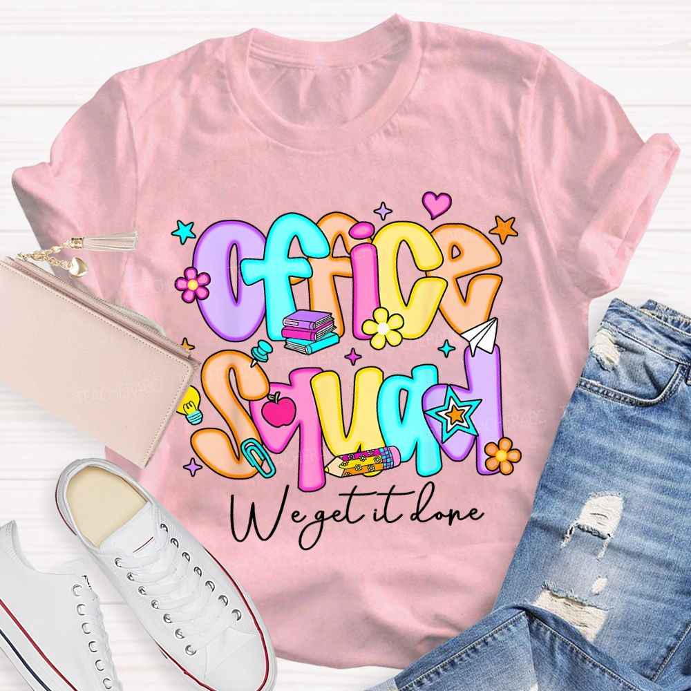 Office Squad We Get It Done Colorful Fonts And Small Flowers Teacher T-shirt