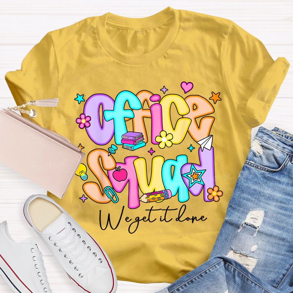 Office Squad We Get It Done Colorful Fonts And Small Flowers Teacher T-shirt