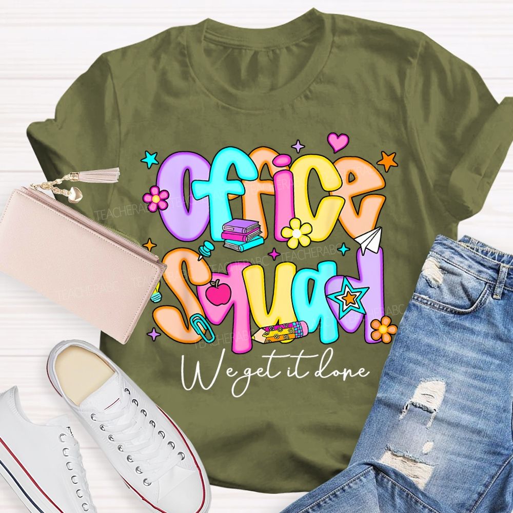 Office Squad We Get It Done Colorful Fonts And Small Flowers Teacher T-shirt