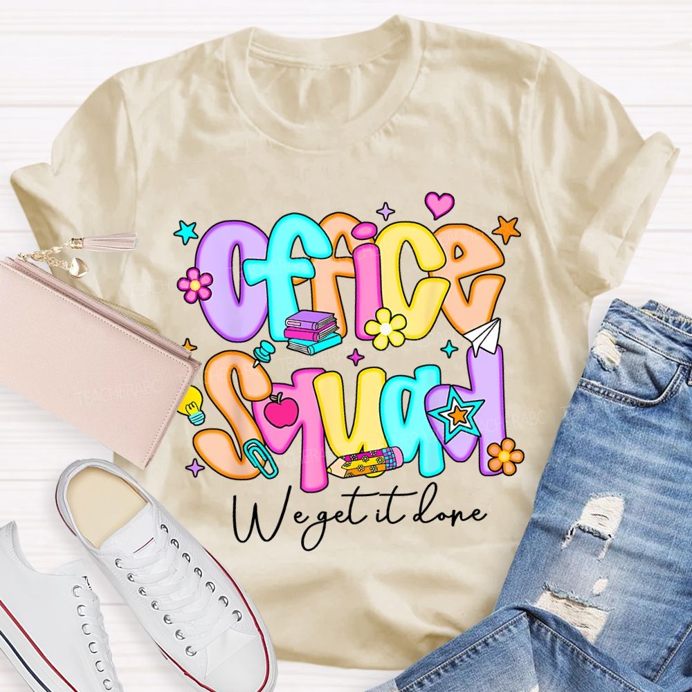 Office Squad We Get It Done Colorful Fonts And Small Flowers Teacher T-shirt