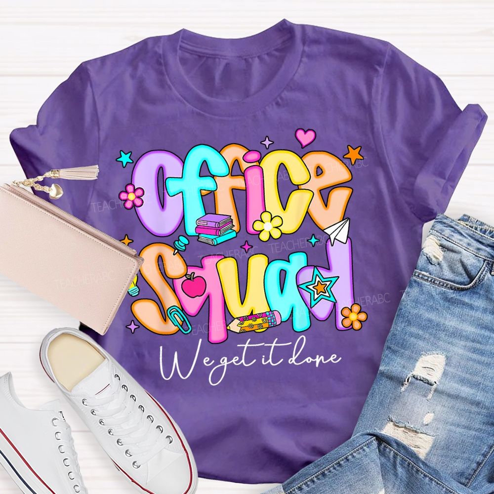 Office Squad We Get It Done Colorful Fonts And Small Flowers Teacher T-shirt