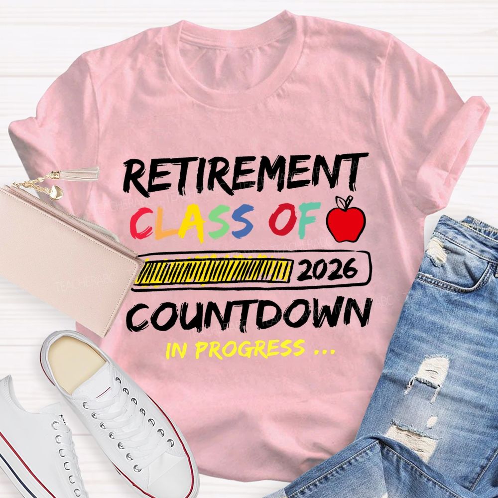 Retirement Class Of 2026 Countdown In Progress Teacher T-shirt