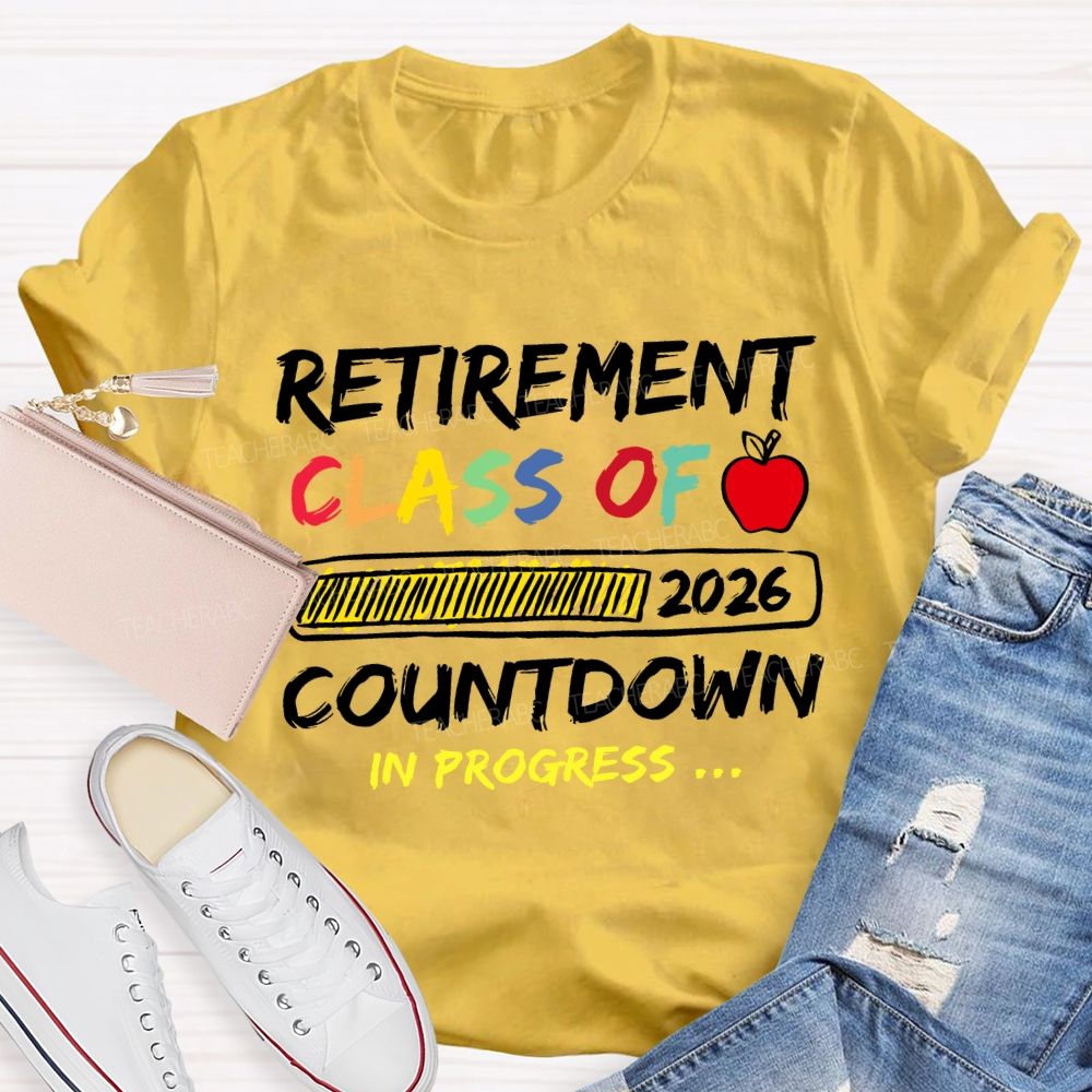 Retirement Class Of 2026 Countdown In Progress Teacher T-shirt
