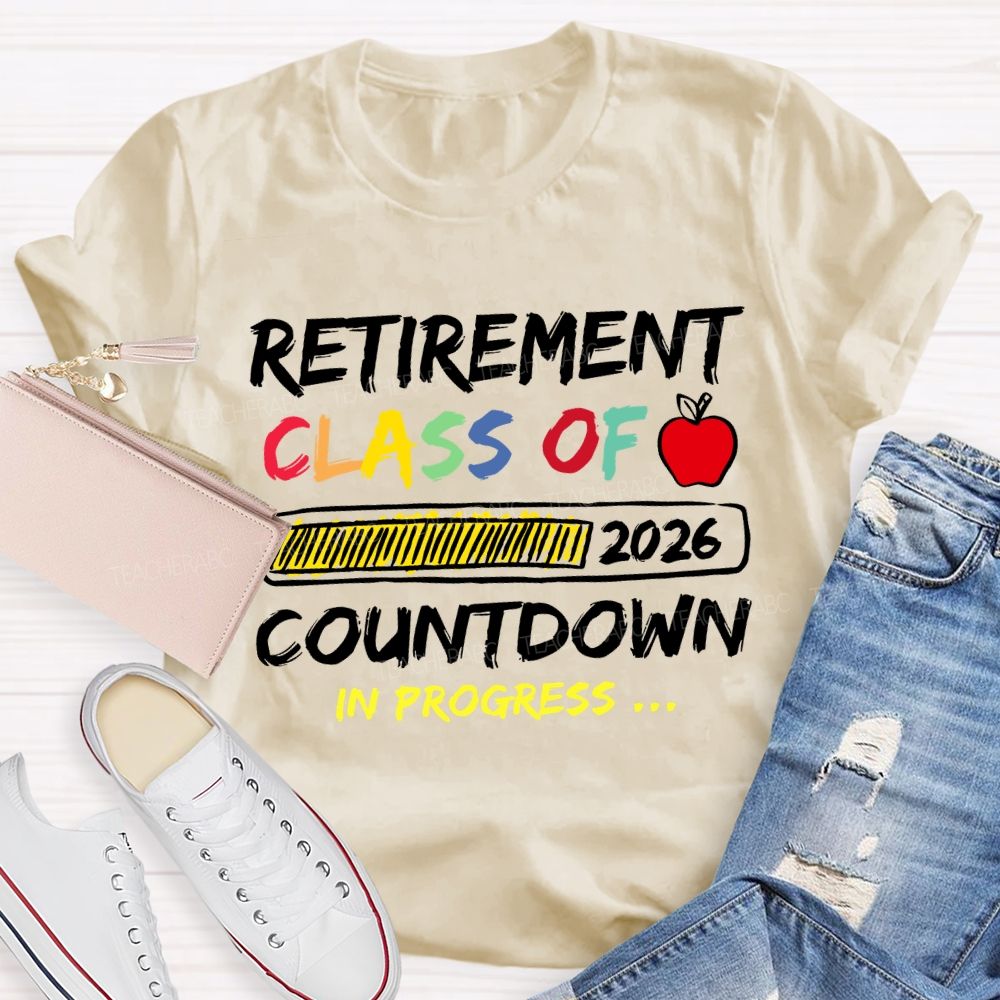 Retirement Class Of 2026 Countdown In Progress Teacher T-shirt