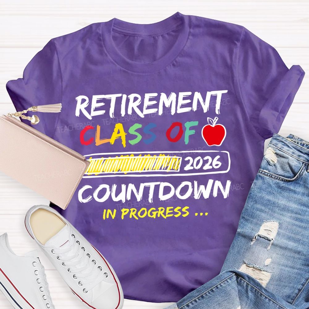 Retirement Class Of 2026 Countdown In Progress Teacher T-shirt