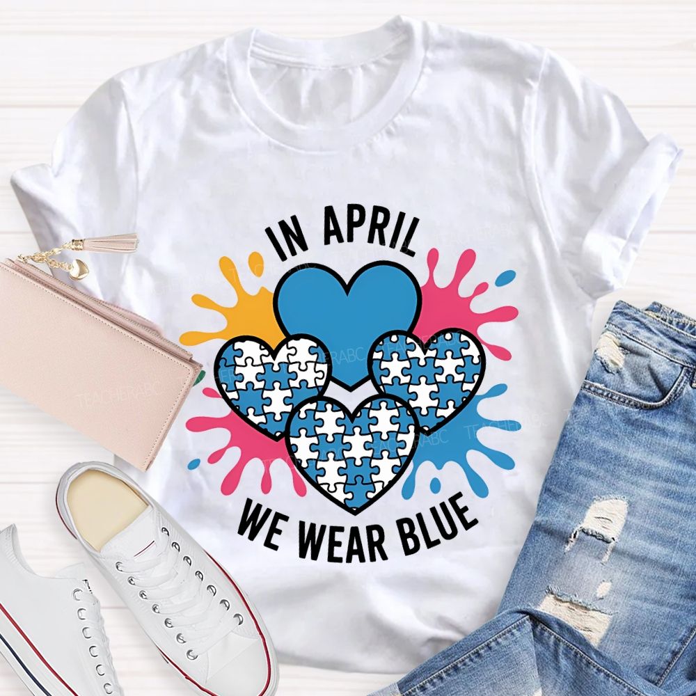 In April We Wear Blue Heart Print Teacher T-shirt