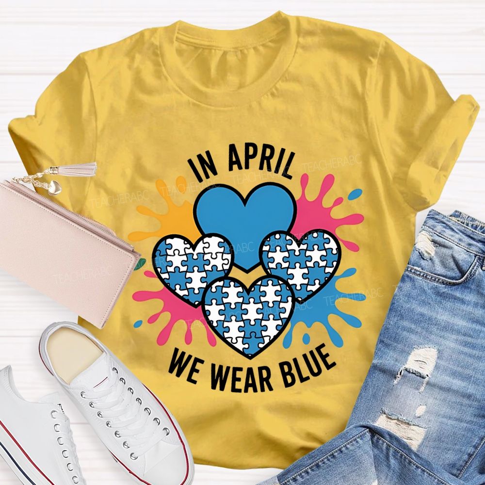 In April We Wear Blue Heart Print Teacher T-shirt