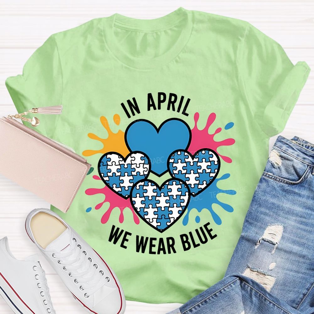 In April We Wear Blue Heart Print Teacher T-shirt
