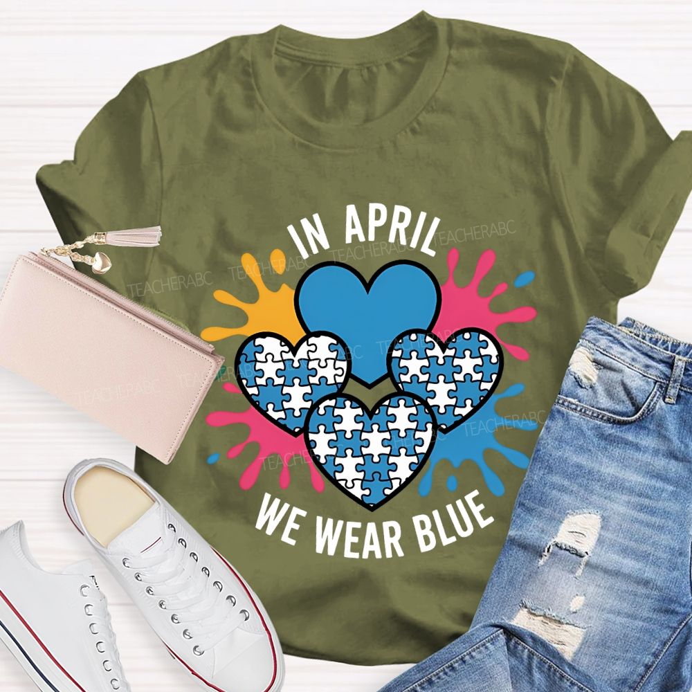 In April We Wear Blue Heart Print Teacher T-shirt