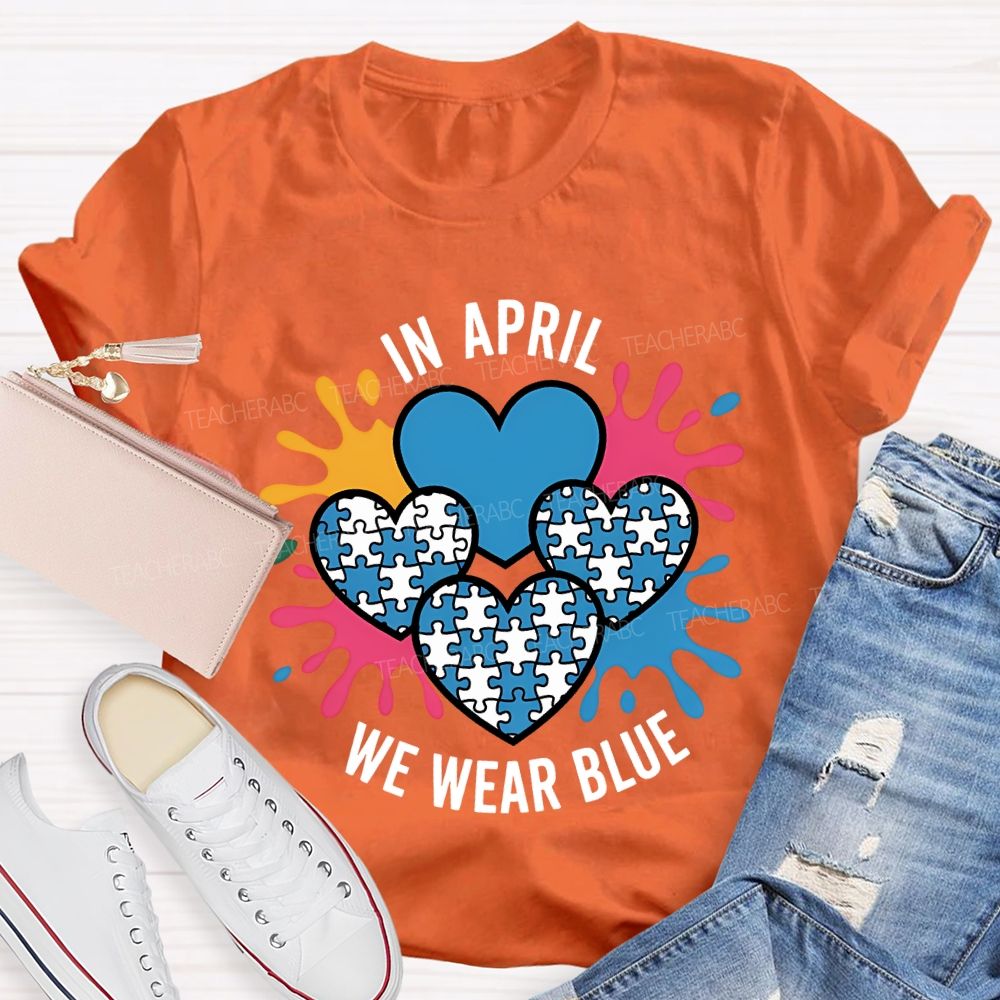 In April We Wear Blue Heart Print Teacher T-shirt