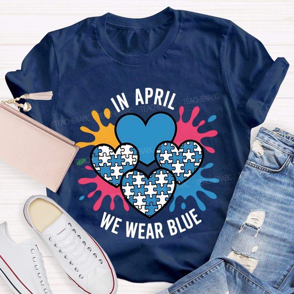 In April We Wear Blue Heart Print Teacher T-shirt