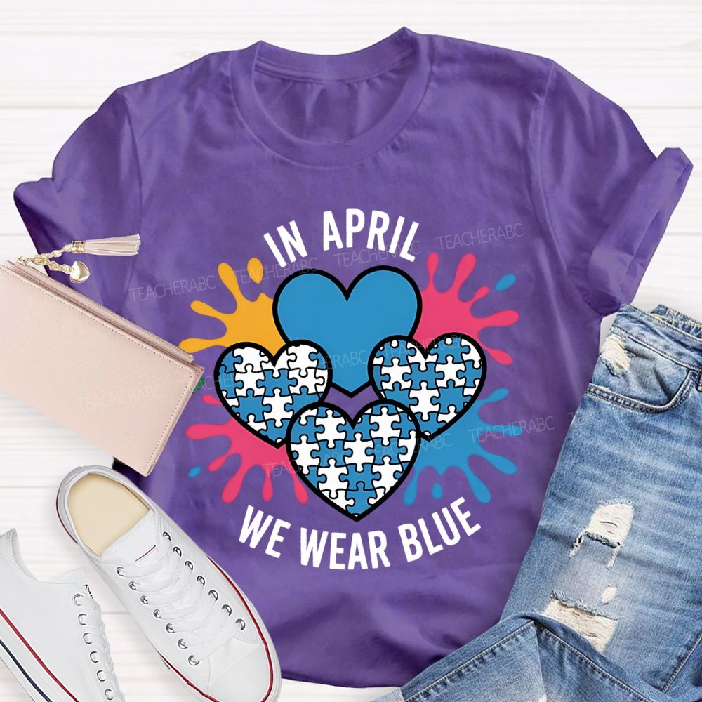 In April We Wear Blue Heart Print Teacher T-shirt