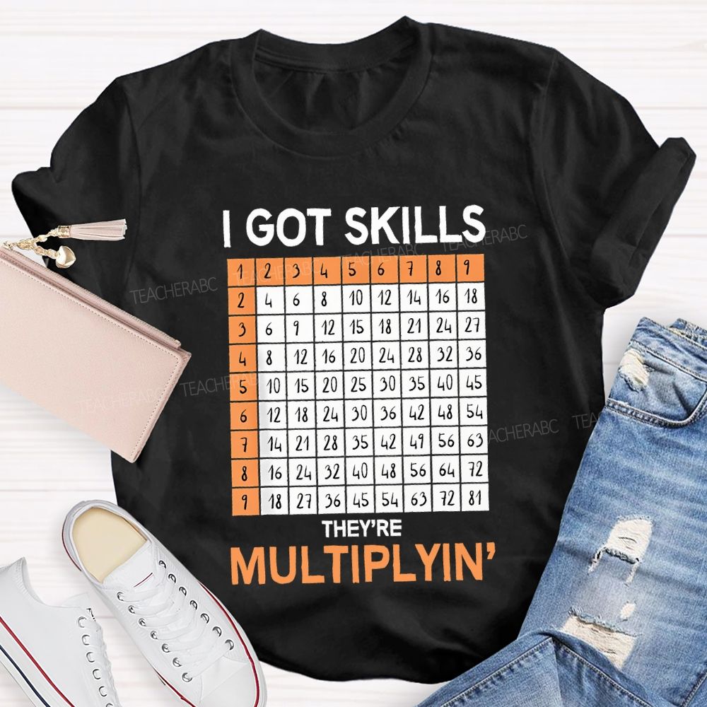 I Got Skills They'Re Multiplying' Teacher T-shirt
