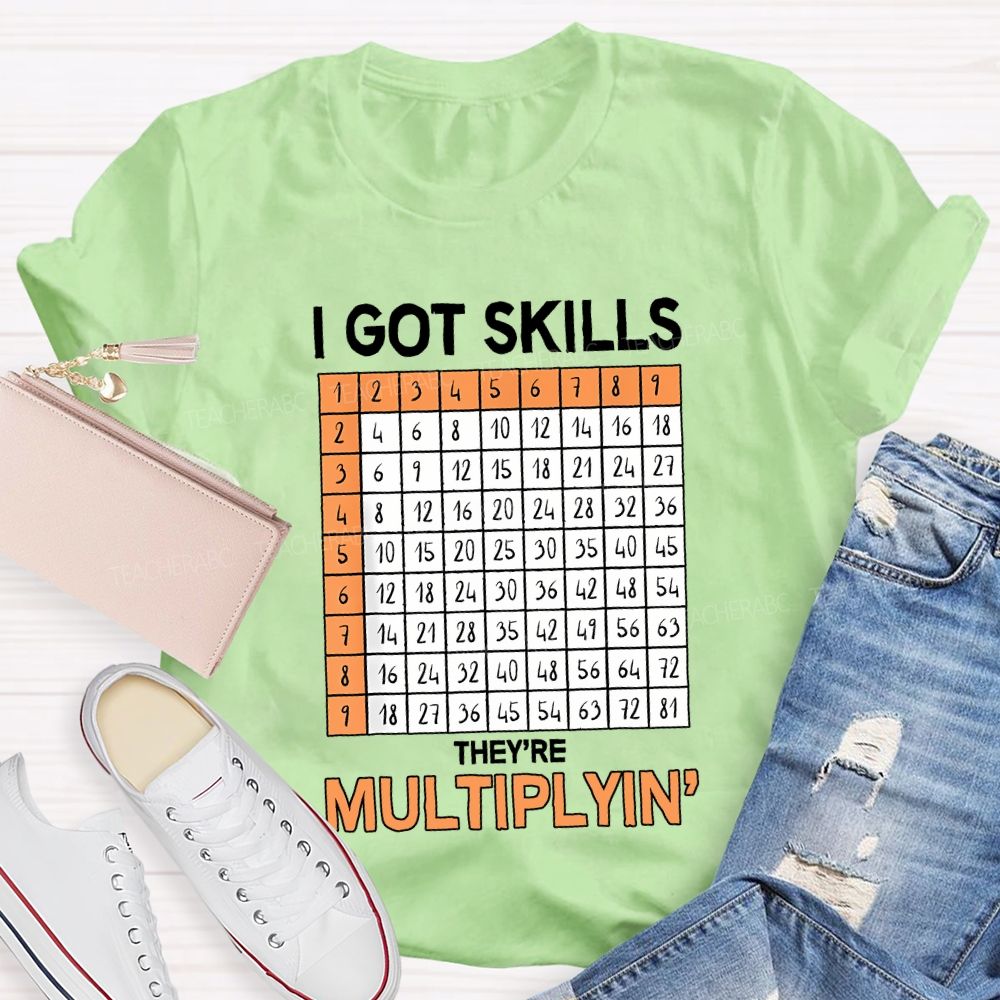 I Got Skills They'Re Multiplying' Teacher T-shirt