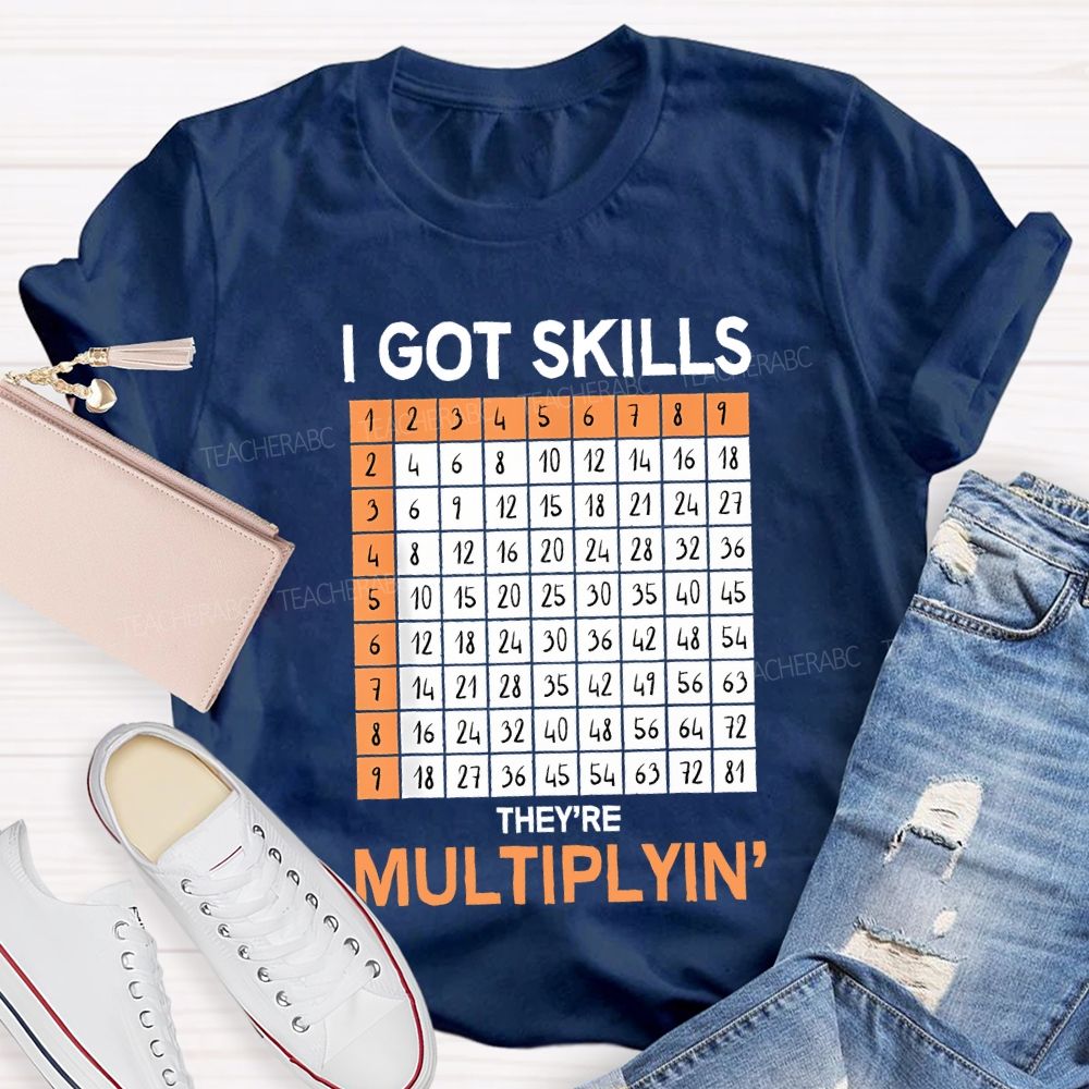 I Got Skills They'Re Multiplying' Teacher T-shirt