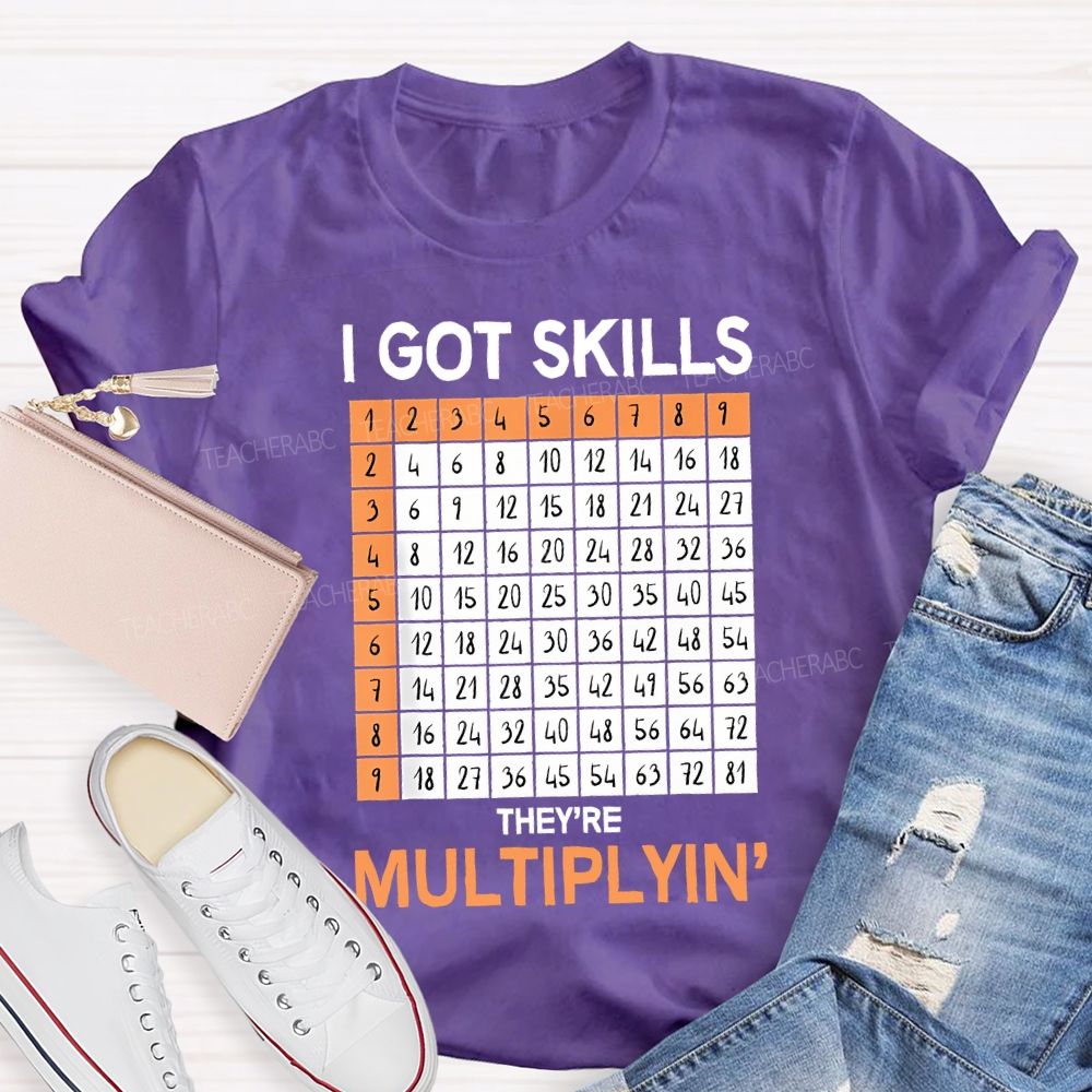 I Got Skills They'Re Multiplying' Teacher T-shirt