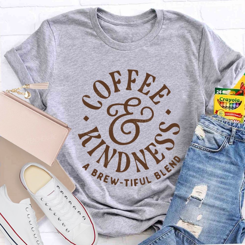 Coffee Kindness A Brew Tiful Blend Teacher T-shirt