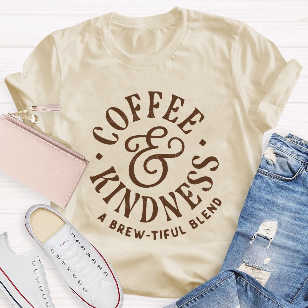Coffee Kindness A Brew Tiful Blend Teacher T-shirt