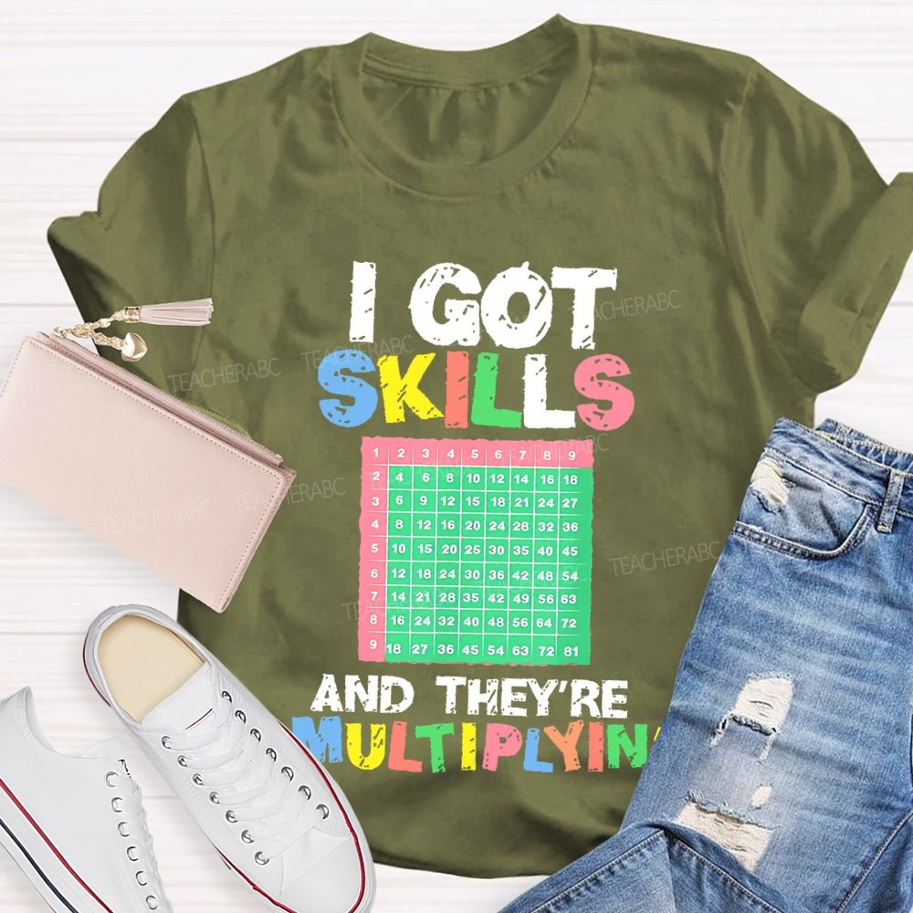 I Got Skills They're Multiplying Shirt Funny Math Teacher T-shirt
