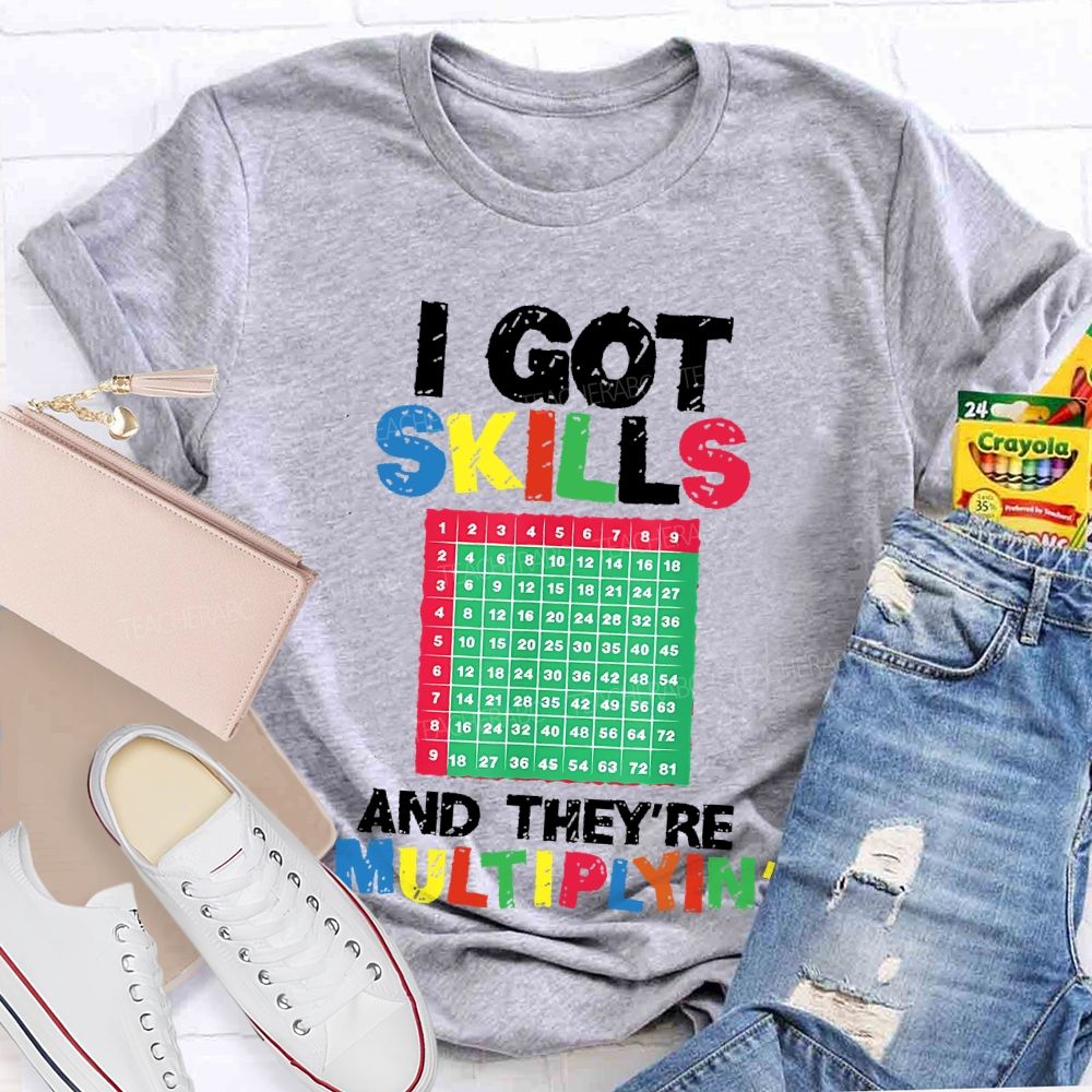 I Got Skills They're Multiplying Shirt Funny Math Teacher T-shirt