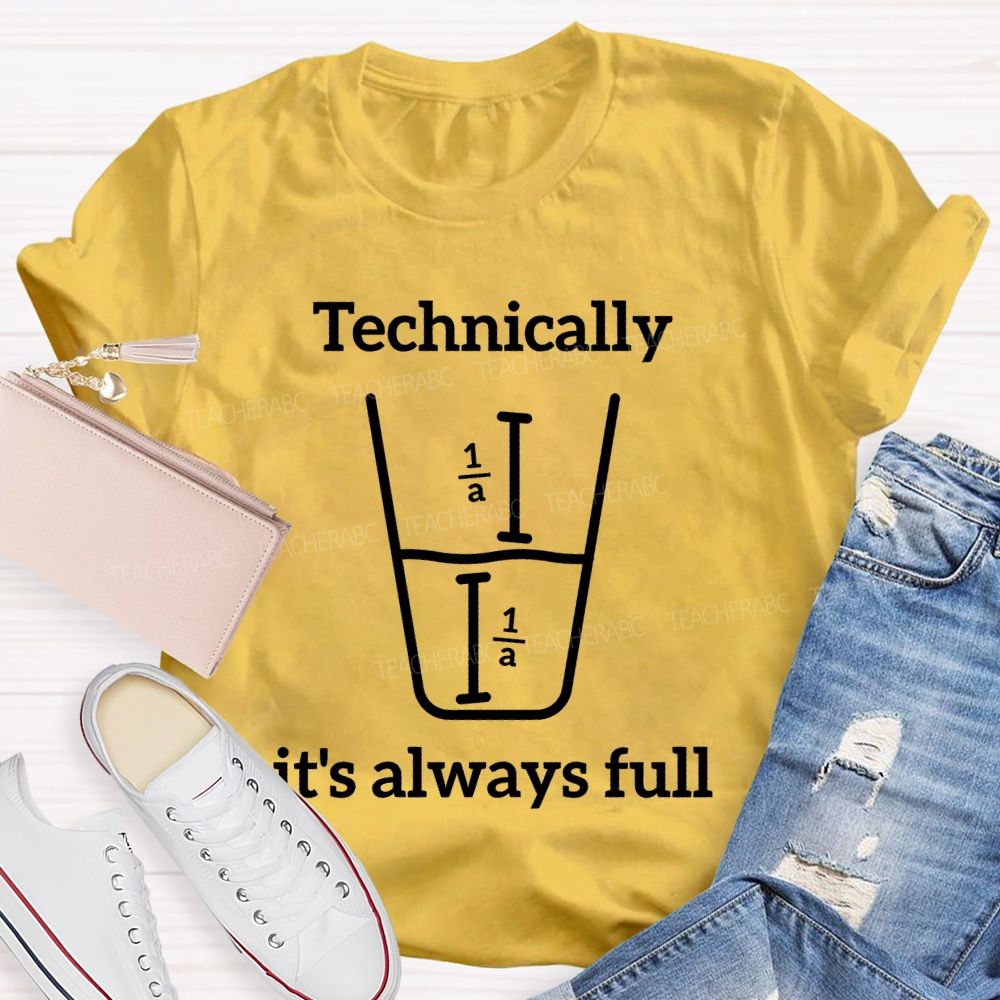 Technically It's Always Full Graphic Teacher T-shirt