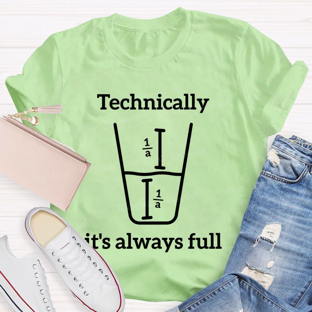 Technically It's Always Full Graphic Teacher T-shirt