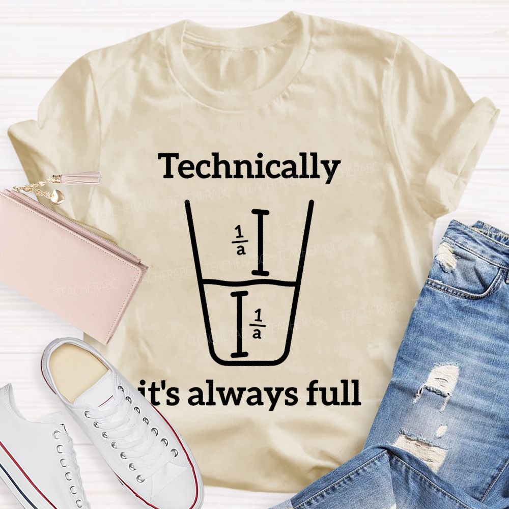 Technically It's Always Full Graphic Teacher T-shirt