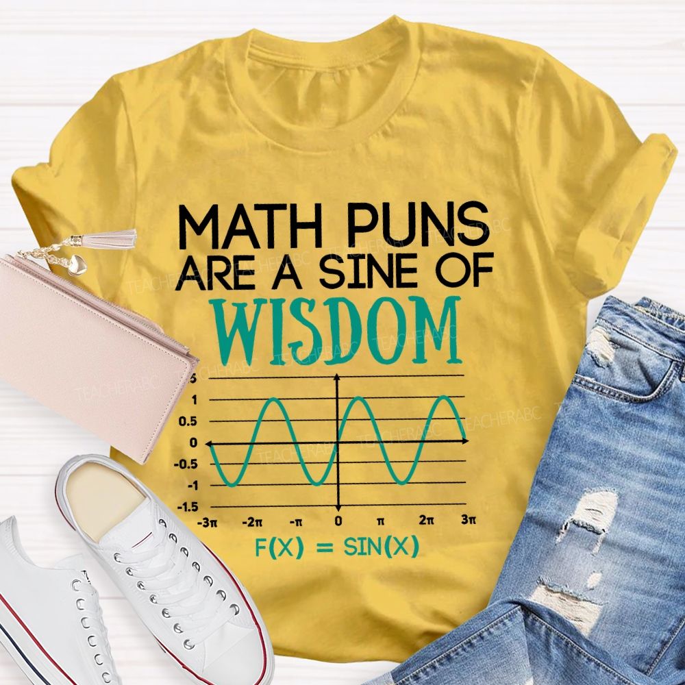 Math Puns Are A Sine Of Wisdom Teacher T-shirt