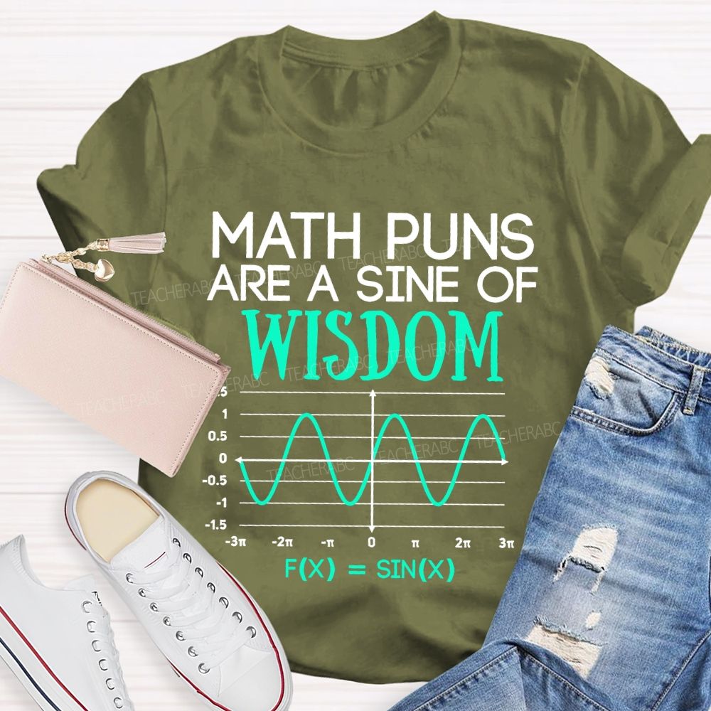 Math Puns Are A Sine Of Wisdom Teacher T-shirt