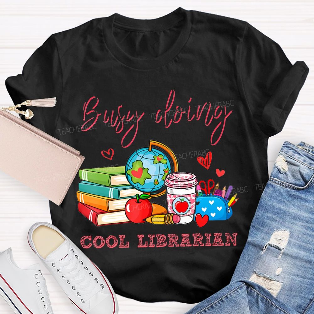 Busy Doing Cool Librarian T-shirt