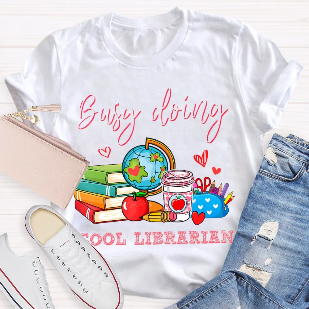 Busy Doing Cool Librarian T-shirt
