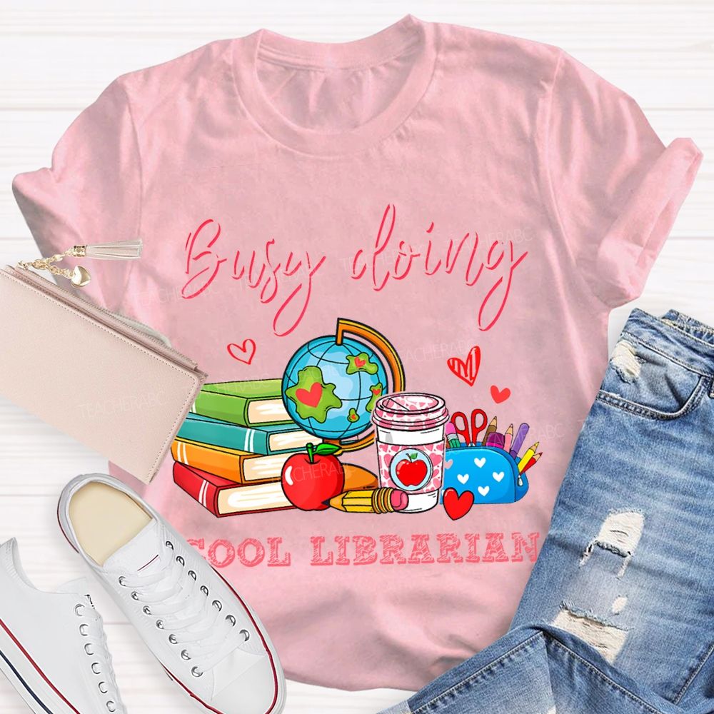 Busy Doing Cool Librarian T-shirt