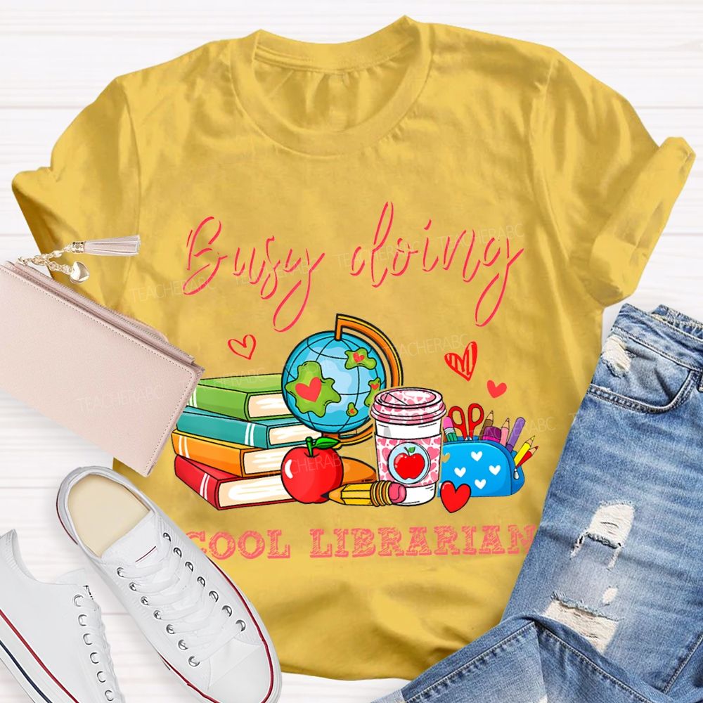 Busy Doing Cool Librarian T-shirt