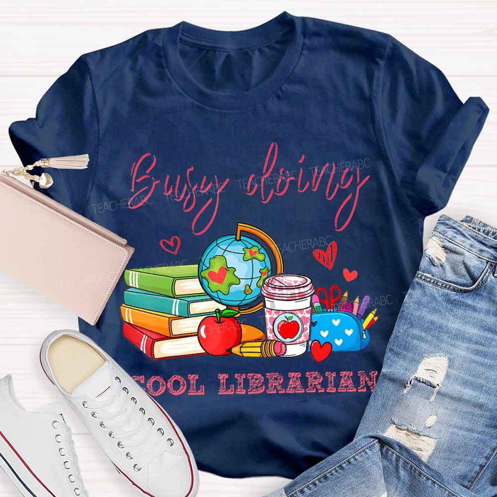 Busy Doing Cool Librarian T-shirt