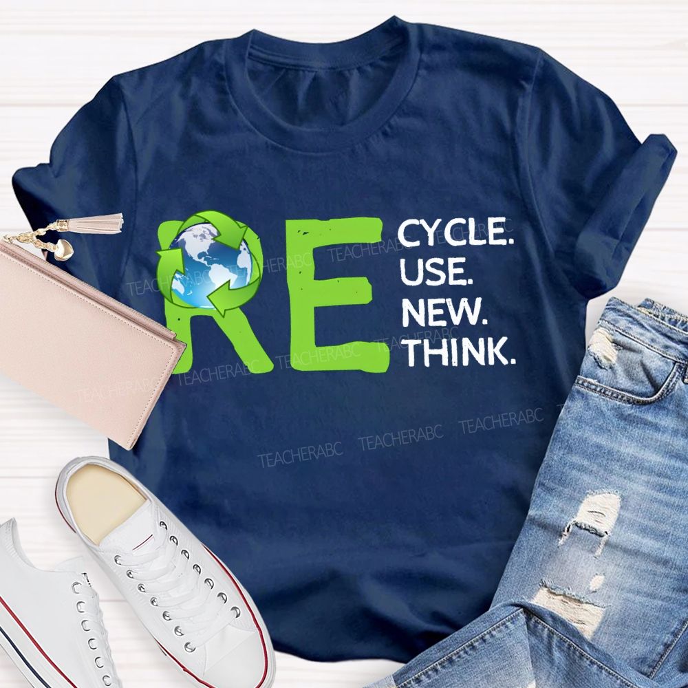 Re Cycle Use New Think Teacher T-shirt