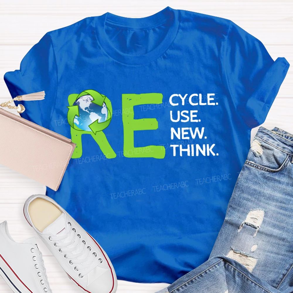 Re Cycle Use New Think Teacher T-shirt