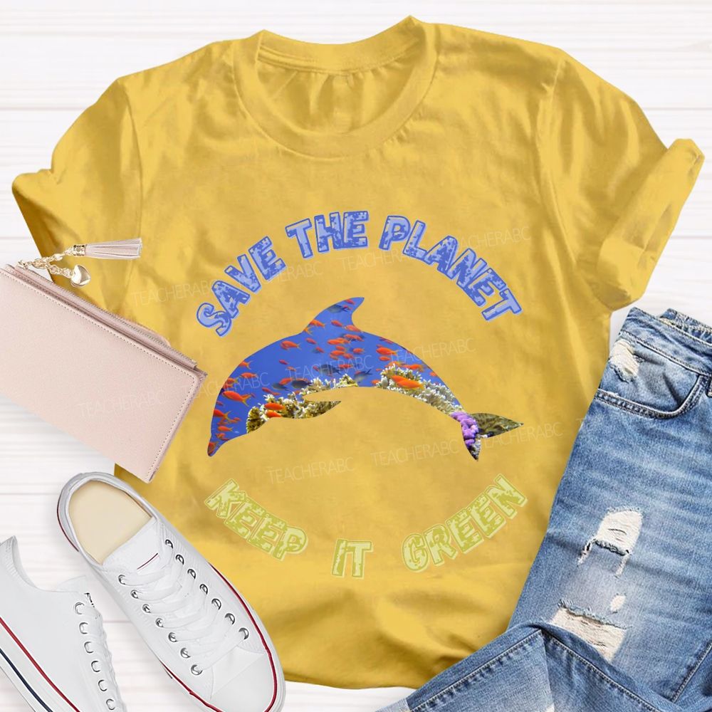 Save The Planet Keep It Green Teacher T-shirt