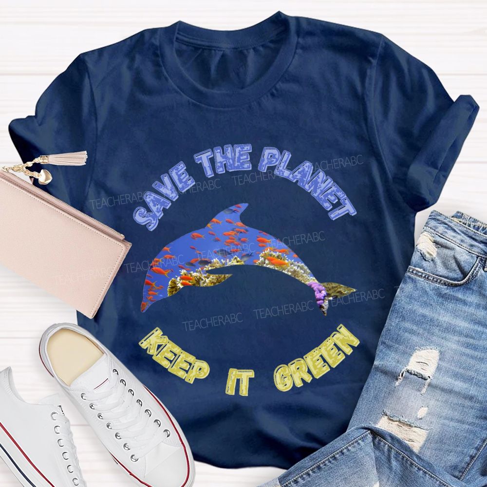 Save The Planet Keep It Green Teacher T-shirt
