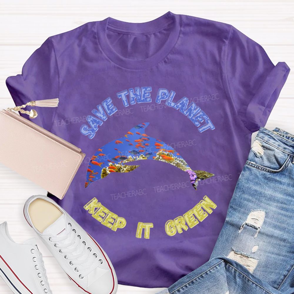 Save The Planet Keep It Green Teacher T-shirt