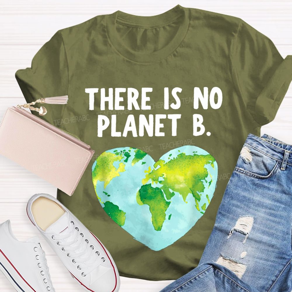 There Is No Planet B Heart Earth Teacher T-shirt