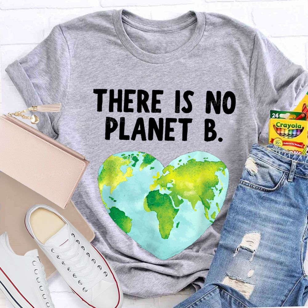 There Is No Planet B Heart Earth Teacher T-shirt