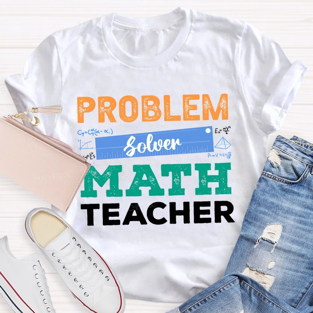 Problem Solver Math Teacher Ruler Teacher T-shirt
